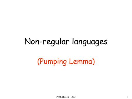 Prof. Busch - LSU1 Non-regular languages (Pumping Lemma)