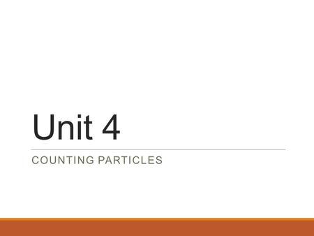 Unit 4 Counting Particles.