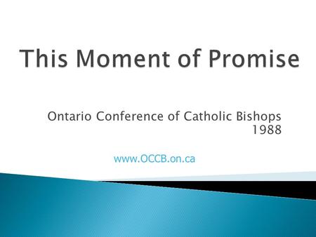 Ontario Conference of Catholic Bishops 1988 www.OCCB.on.ca.