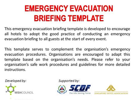 This emergency evacuation briefing template is developed to encourage all hotels to adopt the good practice of conducting an emergency evacuation briefing.