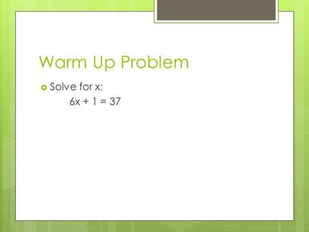 Warm Up Problem  Solve for x: 6x + 1 = 37. Histograms Lesson 12-2.