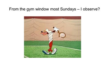 From the gym window most Sundays – I observe?. Deliberate Practice Colvin (2008) noted that exceptional performers, were not necessarily the most talented.