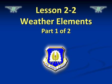 Lesson 2-2 Weather Elements Part 1 of 2