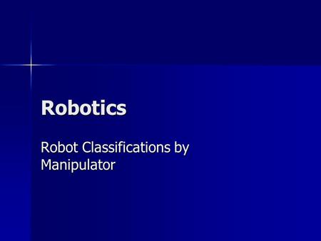 Robot Classifications by Manipulator