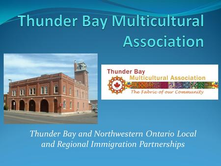 Thunder Bay and Northwestern Ontario Local and Regional Immigration Partnerships.