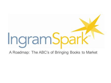 A Roadmap: The ABC’s of Bringing Books to Market.