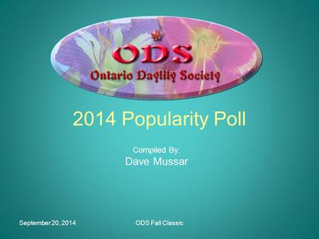 September 20, 2014ODS Fall Classic 2014 Popularity Poll Compiled By: Dave Mussar.