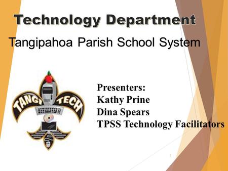 1 Tangipahoa Parish School System Presenters: Kathy Prine Dina Spears TPSS Technology Facilitators.
