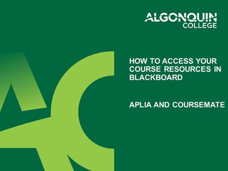 HOW TO ACCESS YOUR COURSE RESOURCES IN BLACKBOARD APLIA AND COURSEMATE.