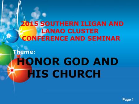Page 1 2015 SOUTHERN ILIGAN AND LANAO CLUSTER CONFERENCE AND SEMINAR Theme: HONOR GOD AND HIS CHURCH.