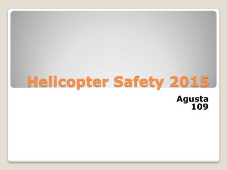 Helicopter Safety 2015 Agusta 109.