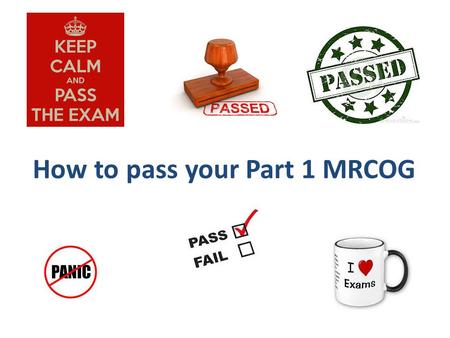 How to pass your Part 1 MRCOG