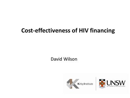David Wilson Cost-effectiveness of HIV financing.