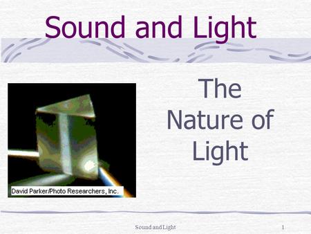Sound and Light The Nature of Light Sound and Light Sound and Light.