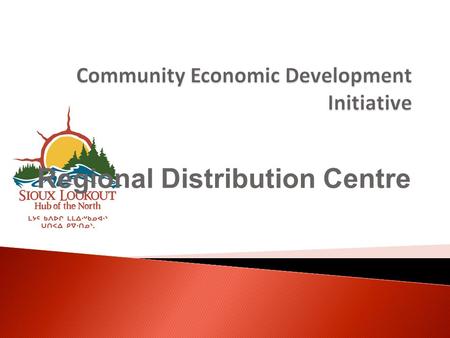 Regional Distribution Centre.  Six First Nation- Municipal pairs across Canada  Two-year pilot project  Northwestern Ontario First Nation-Municipal.
