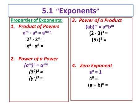 5.1 “Exponents” Power of a Product Product of Powers (ab)m = ambm