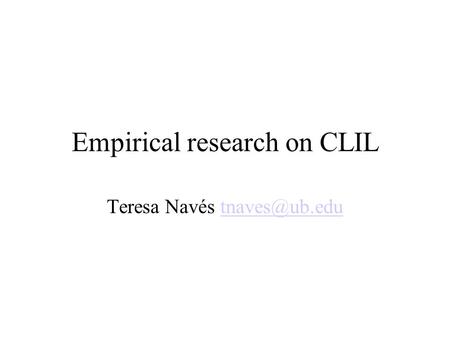 Empirical research on CLIL Teresa Navés
