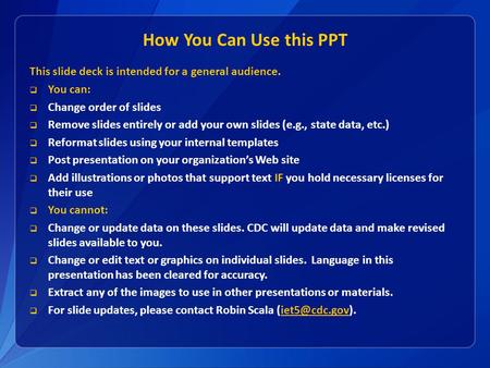 How You Can Use this PPT This slide deck is intended for a general audience.  You can:  Change order of slides  Remove slides entirely or add your own.