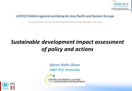Sustainable development impact assessment of policy and actions UNFCCC NAMA regional workshop for Asia Pacific and Eastern Europe 12-14 June 2015, Derag.