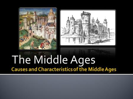The Middle Ages. 1. The Middle Ages: What is it? a. Name given to the time period between the fall of Rome and the Renaissance. b. Lasts roughly 1000.