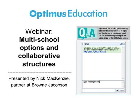 Webinar: Multi-school options and collaborative structures ------------------------------------------ Presented by Nick MacKenzie, partner at Browne Jacobson.