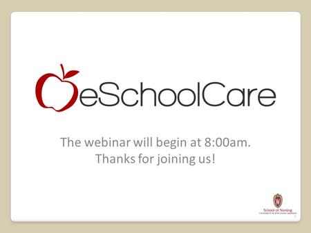 1 The webinar will begin at 8:00am. Thanks for joining us!