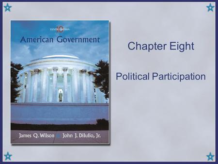 Chapter Eight Political Participation. Copyright © Houghton Mifflin Company. All rights reserved.8 | 2 Objectives This chapter reviews the much-discussed.