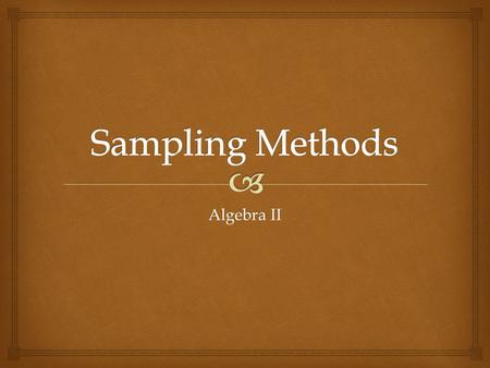 Sampling Methods Algebra II.