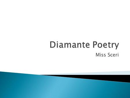 Diamante Poetry Miss Sceri.