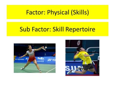 Factor: Physical (Skills)