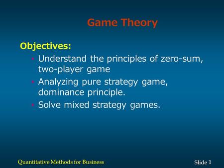 Game Theory Objectives: