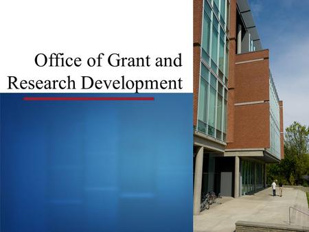  Office of Grant and Research Development. OGRD Research Development, Core #1 Centralized Proposal & Award Processing, Core #2 Education, Training &