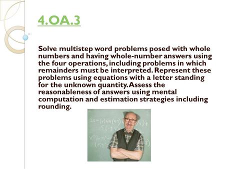 4.OA.3 Solve multistep word problems posed with whole numbers and having whole-number answers using the four operations, including problems in which.