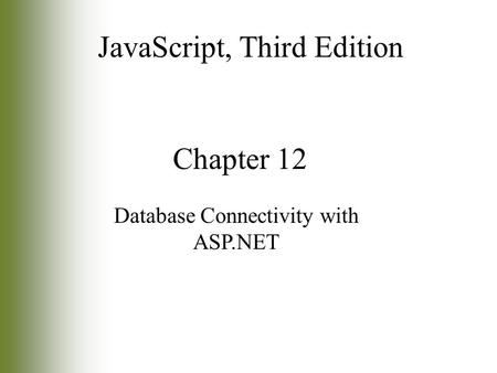 Chapter 12 Database Connectivity with ASP.NET JavaScript, Third Edition.