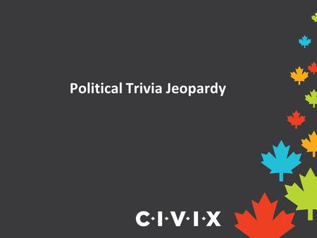 Political Trivia Jeopardy. FederalProvincialMunicipal 10 20 30 40 50.