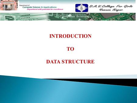 INTRODUCTION TO DATA STRUCTURE. Topics To Be Discussed………………………. Meaning of Data Structure Classification of Data Structure Data Structure Operations.