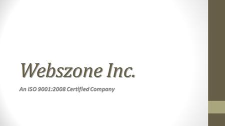 Webszone Inc. An ISO 9001:2008 Certified Company.