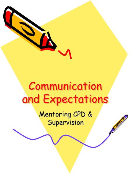 Communication and Expectations Mentoring CPD & Supervision.