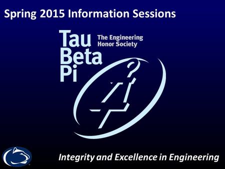 Spring 2015 Information Sessions Integrity and Excellence in Engineering.