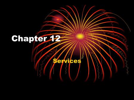 Chapter 12 Services.