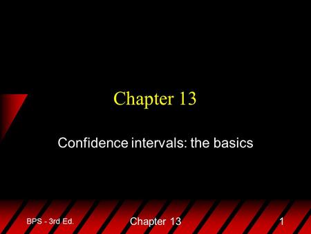 BPS - 3rd Ed. Chapter 131 Confidence intervals: the basics.