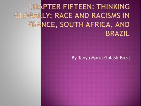 By Tanya Maria Golash-Boza.  Comparisons of different countries’ racial histories and contemporary racial contexts show how different ideas predominate.