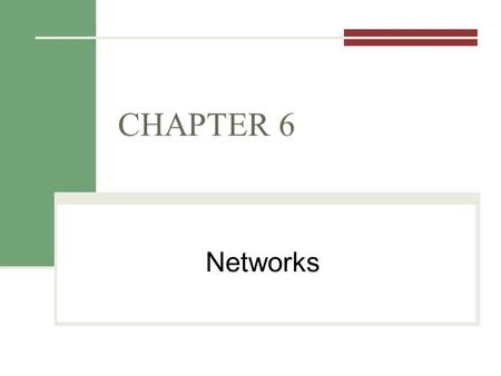 CHAPTER 6 Networks.