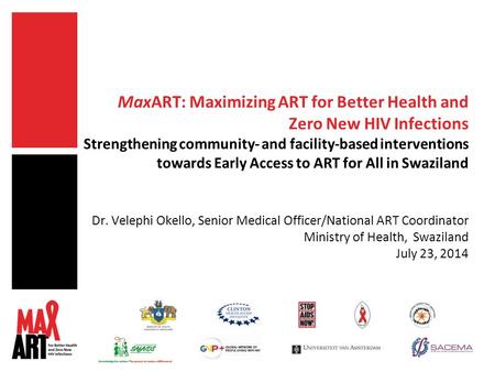 MaxART: Maximizing ART for Better Health and Zero New HIV Infections Strengthening community- and facility-based interventions towards Early Access to.