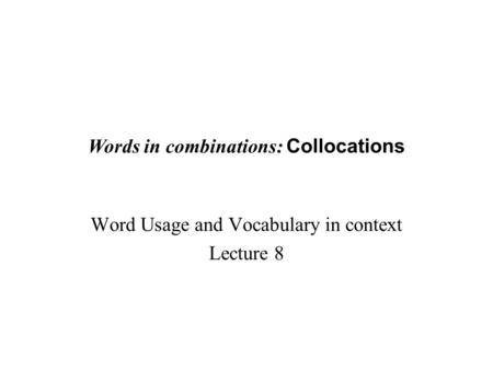 Word Usage and Vocabulary in context Lecture 8