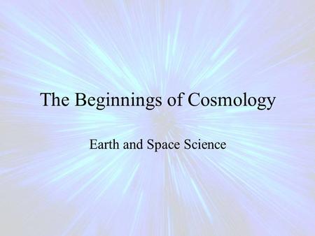 The Beginnings of Cosmology Earth and Space Science.