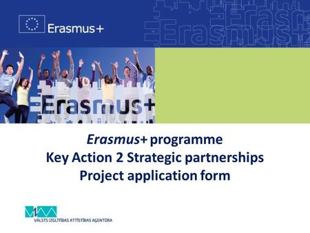 Erasmus+ programme Key Action 2 Strategic partnerships Project application form.