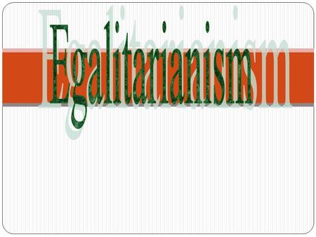 Meaning Egalitarianism is an ideology, principle or doctrine referring to equal rights, benefits and opportunities or equal treatment for all citizens.