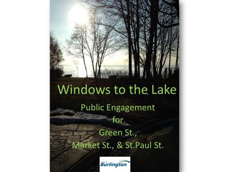 Windows to the Lake Public Engagement for Green St., Market St., & St.Paul St.