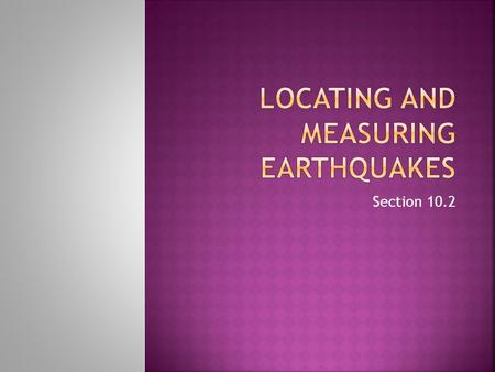 Locating and Measuring Earthquakes